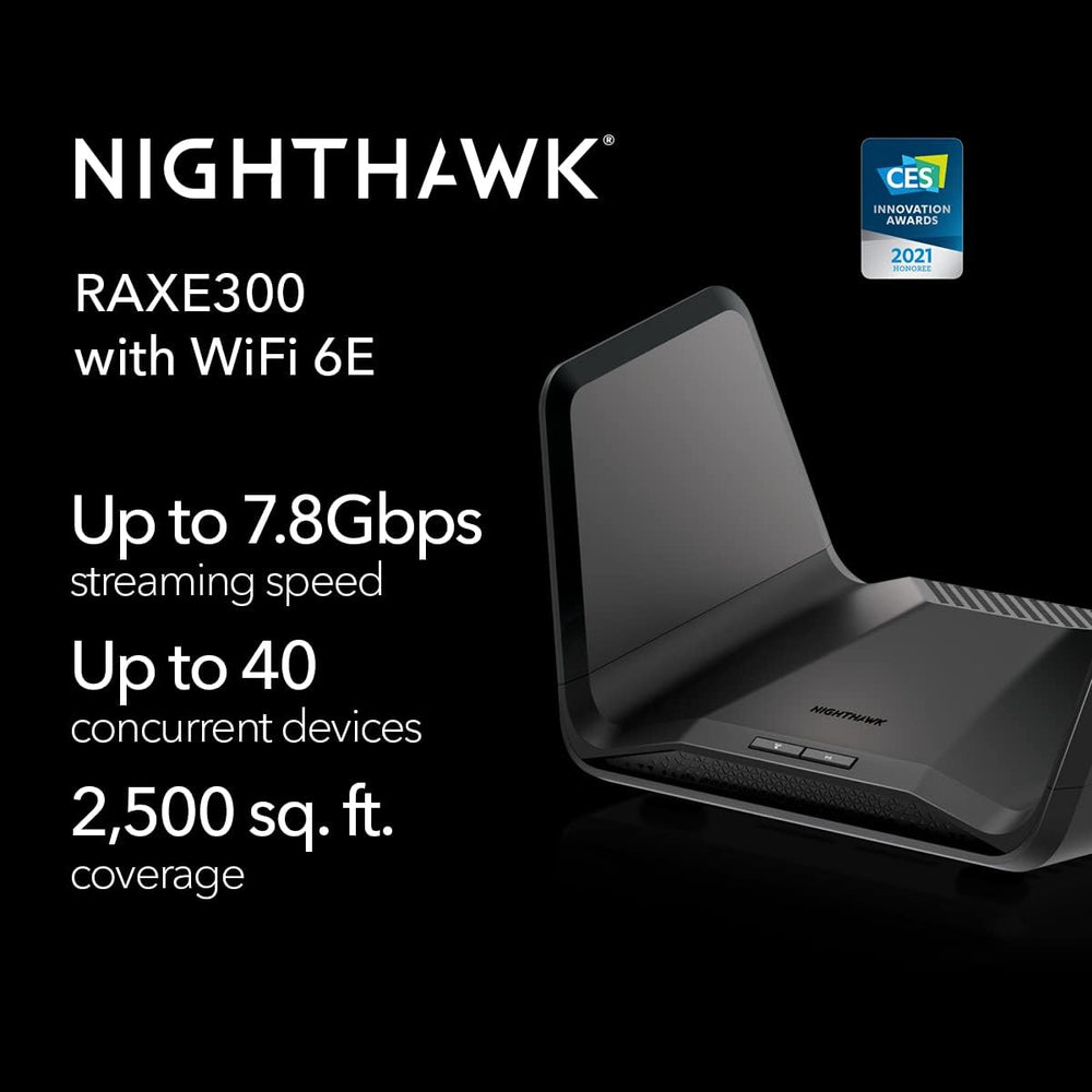 Nighthawk 8-Stream Tri-Band WiFi 6E Router - AXE7800 7.8Gbps (RAXE300)